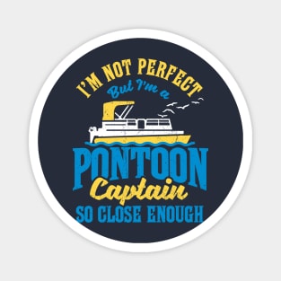 I'm not perfect but I'm a Pontoon Captain. So close enough! Magnet